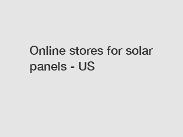 Online stores for solar panels - US