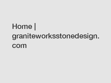 Home | graniteworksstonedesign.com