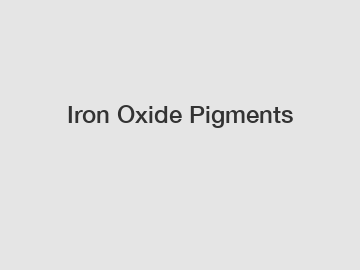 Iron Oxide Pigments