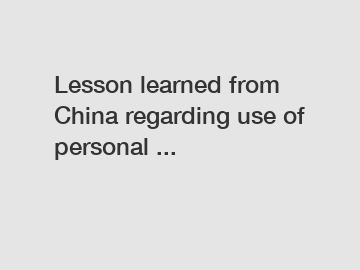 Lesson learned from China regarding use of personal ...