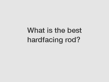 What is the best hardfacing rod?