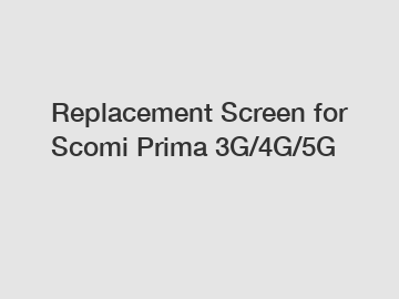 Replacement Screen for Scomi Prima 3G/4G/5G