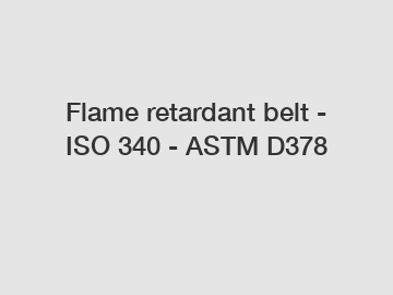 Flame retardant belt - ISO 340 - ASTM D378
