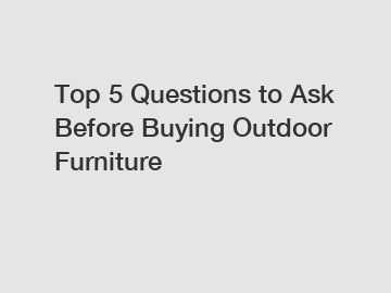 Top 5 Questions to Ask Before Buying Outdoor Furniture