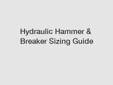 Hydraulic Hammer & Breaker Sizing Guide