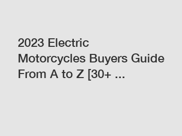 2023 Electric Motorcycles Buyers Guide From A to Z [30+ ...