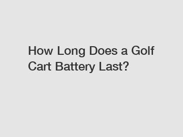 How Long Does a Golf Cart Battery Last?