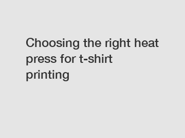 Choosing the right heat press for t-shirt printing