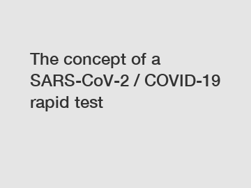 The concept of a SARS-CoV-2 / COVID-19 rapid test