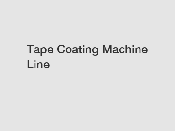 Tape Coating Machine Line