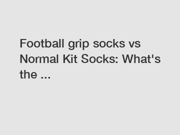 Football grip socks vs Normal Kit Socks: What's the ...