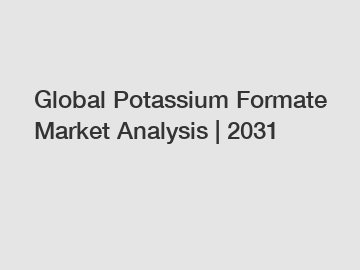 Global Potassium Formate Market Analysis | 2031
