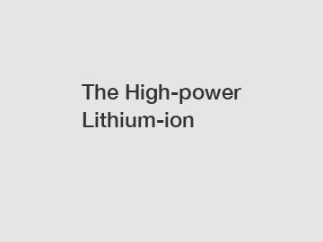 The High-power Lithium-ion