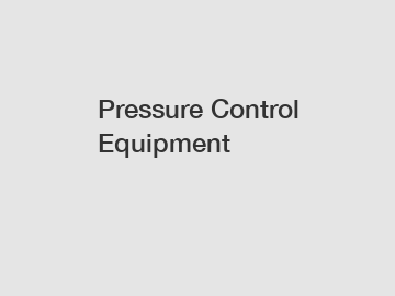 Pressure Control Equipment