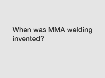 When was MMA welding invented?