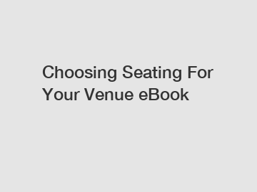 Choosing Seating For Your Venue eBook
