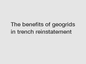 The benefits of geogrids in trench reinstatement