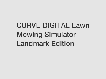 CURVE DIGITAL Lawn Mowing Simulator - Landmark Edition