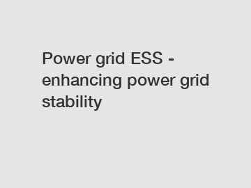 Power grid ESS - enhancing power grid stability