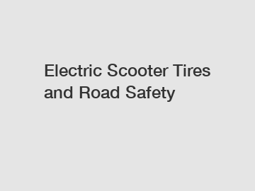 Electric Scooter Tires and Road Safety