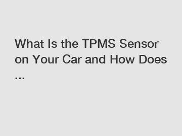 What Is the TPMS Sensor on Your Car and How Does ...