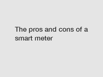 The pros and cons of a smart meter