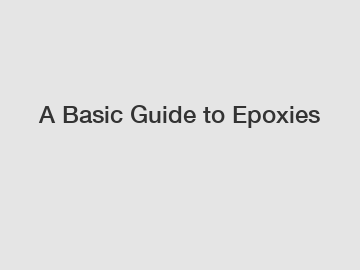 A Basic Guide to Epoxies