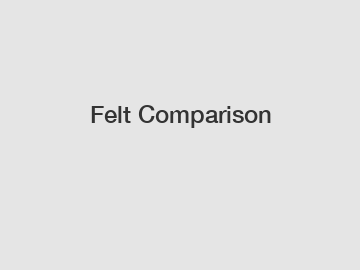 Felt Comparison