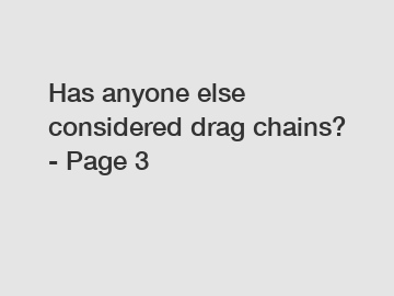 Has anyone else considered drag chains? - Page 3