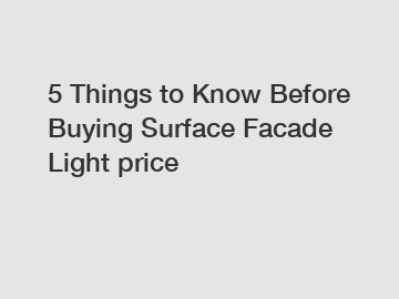 5 Things to Know Before Buying Surface Facade Light price