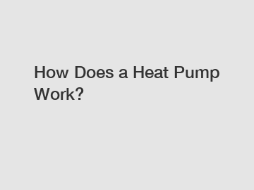 How Does a Heat Pump Work?