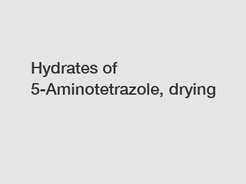 Hydrates of 5-Aminotetrazole, drying