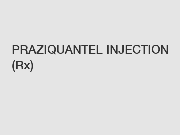 PRAZIQUANTEL INJECTION (Rx)