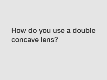 How do you use a double concave lens?