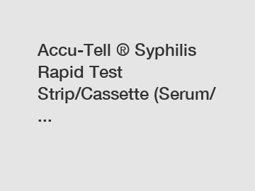 Accu-Tell ® Syphilis Rapid Test Strip/Cassette (Serum/ ...