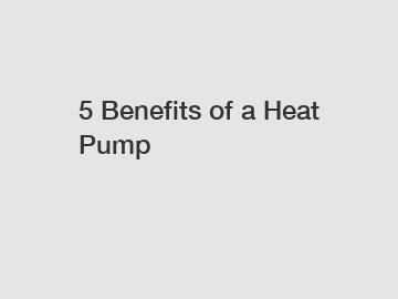 5 Benefits of a Heat Pump