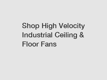 Shop High Velocity Industrial Ceiling & Floor Fans