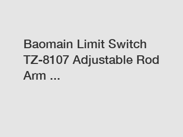 Baomain Limit Switch TZ-8107 Adjustable Rod Arm ...