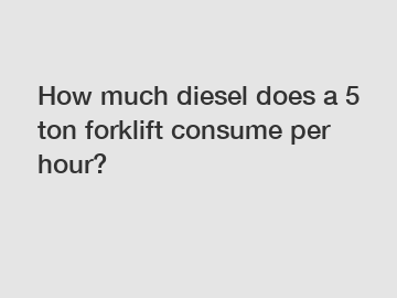 How much diesel does a 5 ton forklift consume per hour?