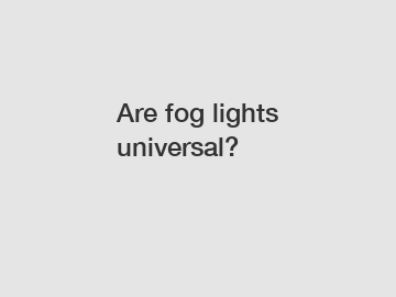 Are fog lights universal?