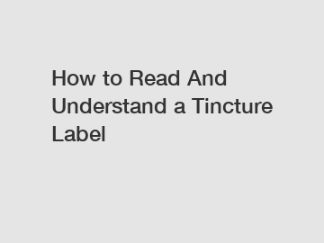 How to Read And Understand a Tincture Label