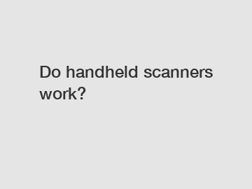 Do handheld scanners work?