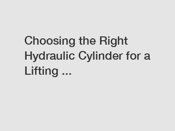 Choosing the Right Hydraulic Cylinder for a Lifting ...