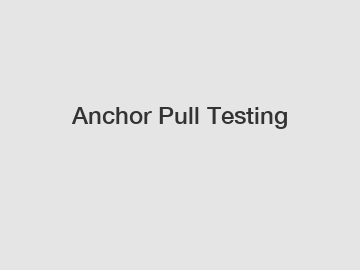Anchor Pull Testing