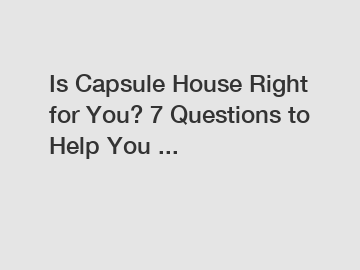 Is Capsule House Right for You? 7 Questions to Help You ...