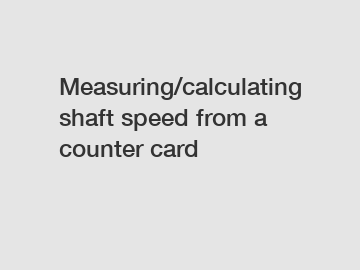 Measuring/calculating shaft speed from a counter card