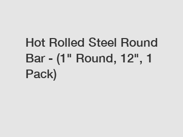 Hot Rolled Steel Round Bar - (1" Round, 12", 1 Pack)