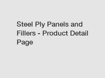 Steel Ply Panels and Fillers - Product Detail Page