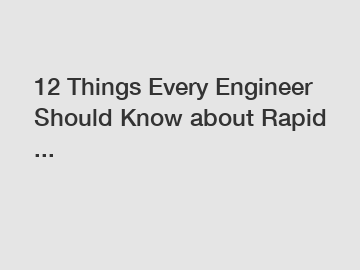 12 Things Every Engineer Should Know about Rapid ...