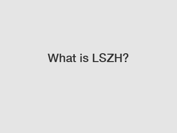 What is LSZH?